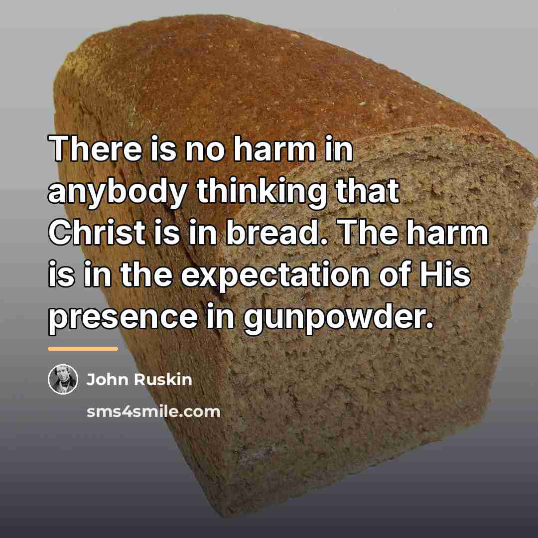 “There is no harm in anybody thinking that Christ is…” quote by John Ruskin