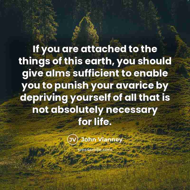 “If you are attached to the things of this earth,…” quote by John Vianney