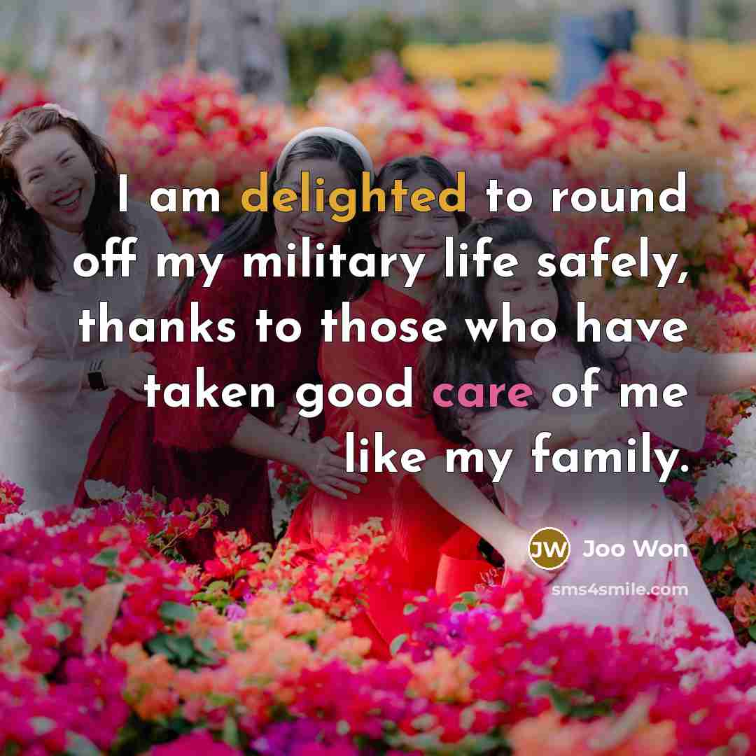 “I am delighted to round off my military life safely,…” quote by Joo Won