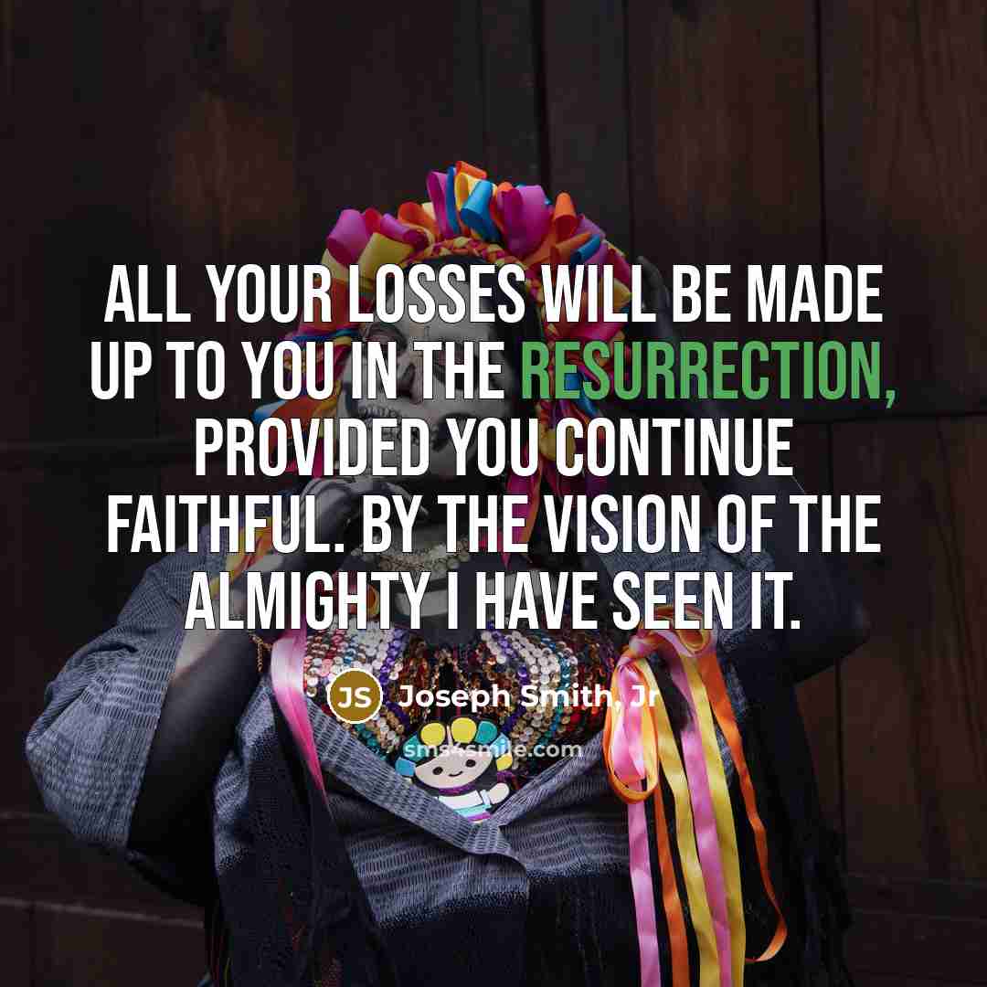 “All your losses will be made up to you in…” quote by Joseph Smith, Jr