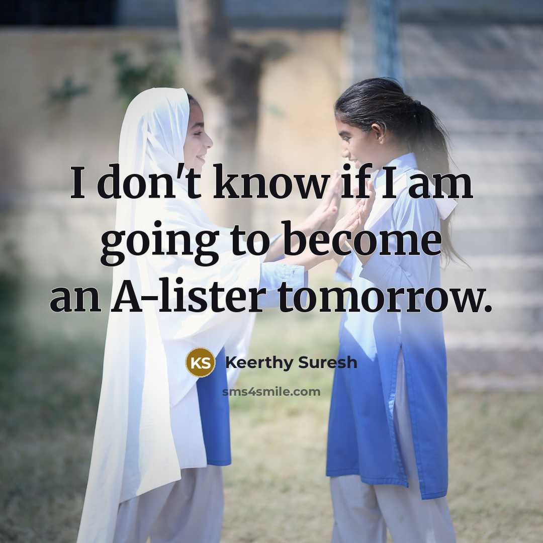 “I don't know if I am going to become an…” quote by Keerthy Suresh