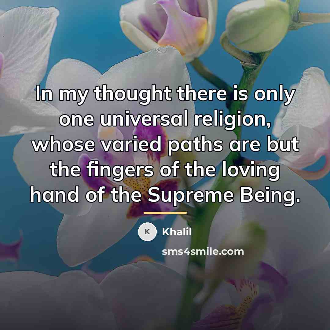 “In my thought there is only one universal religion, whose…” quote by Khalil