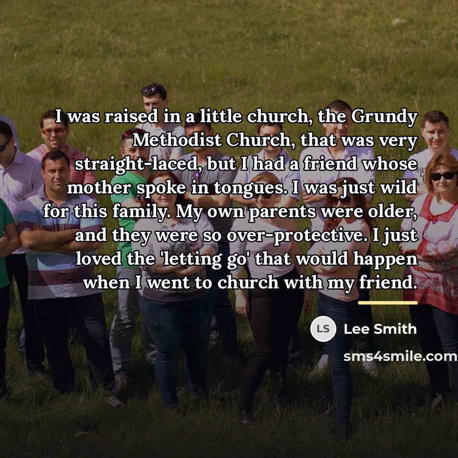 “I was raised in a little church, the Grundy Methodist…” quote by Lee Smith