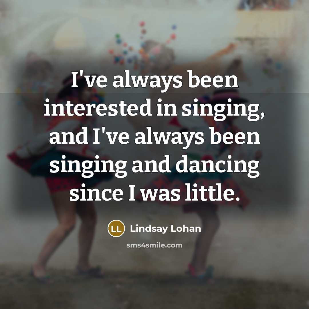 “I've always been interested in singing, and I've always been…” quote by Lindsay Lohan