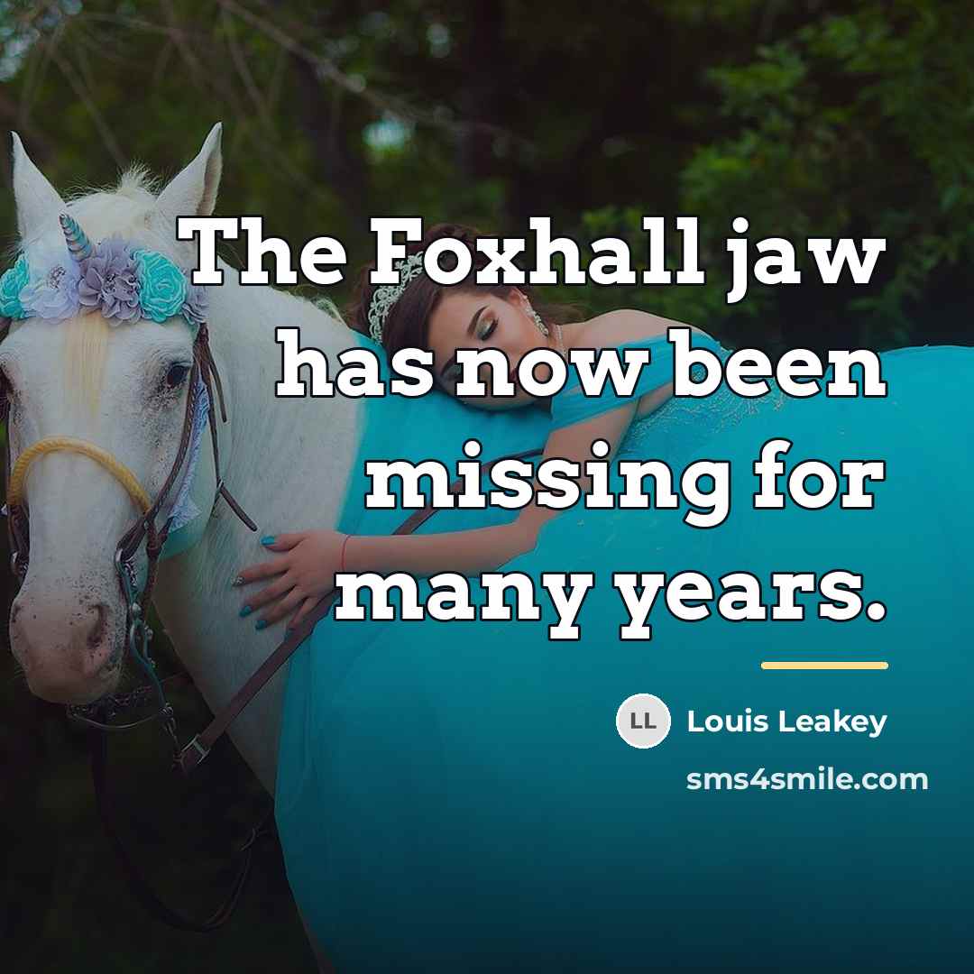 “The Foxhall jaw has now been missing for many years.…” quote by Louis Leakey