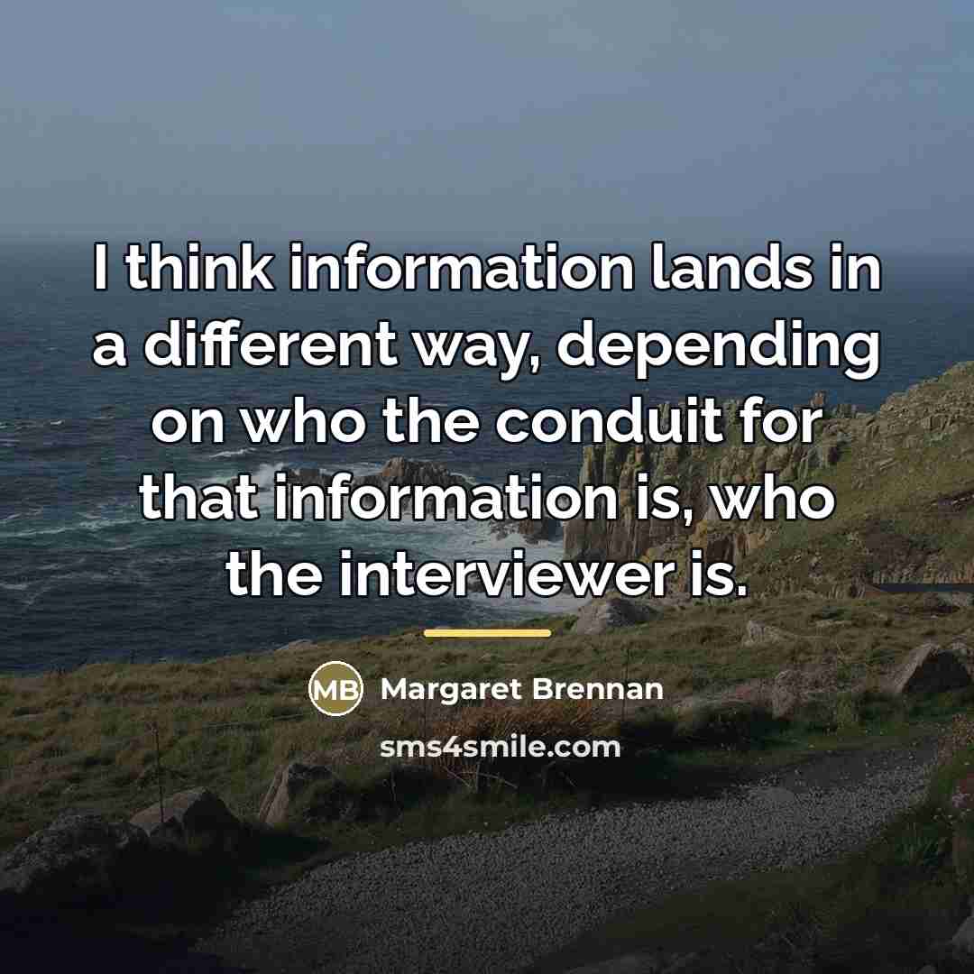 “I think information lands in a different way, depending on…” quote by Margaret Brennan