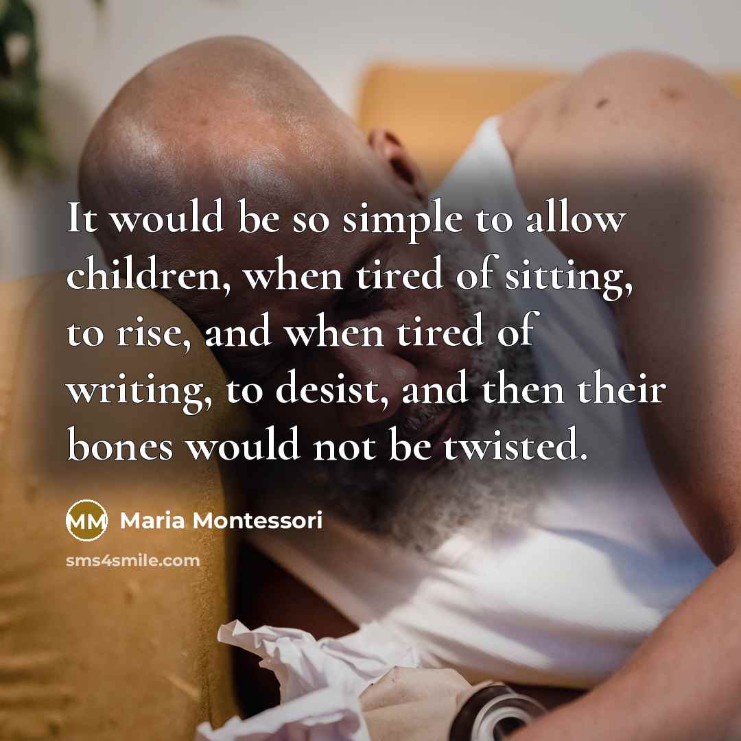 “It would be so simple to allow children, when tired…” quote by Maria Montessori