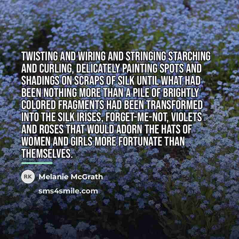 “Twisting and wiring and stringing starching and curling, delicately painting…” quote by Melanie McGrath