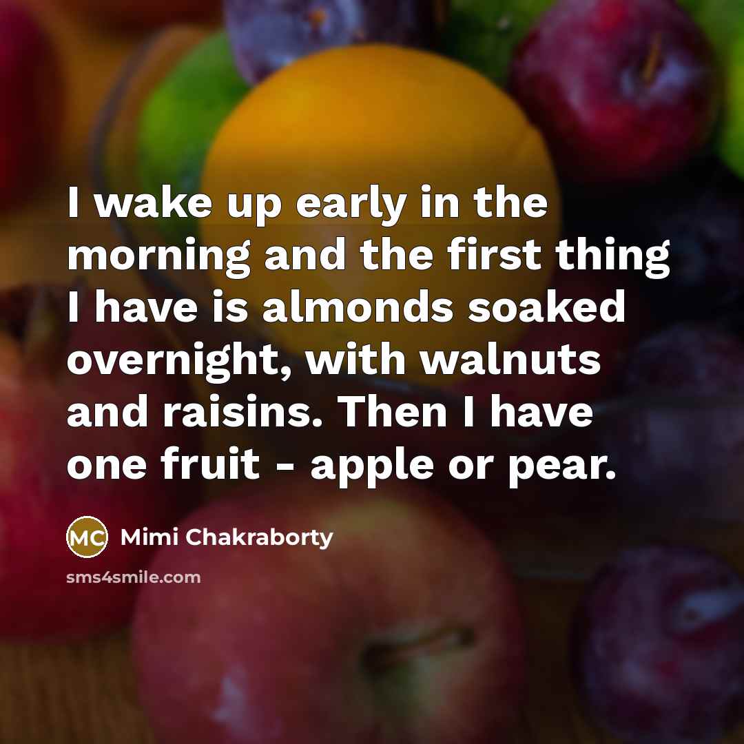 “I wake up early in the morning and the first…” quote by Mimi Chakraborty