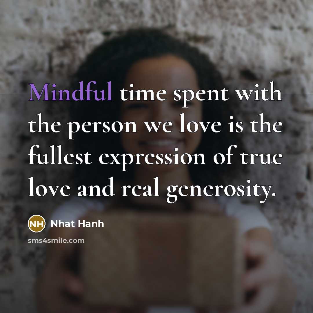 “Mindful time spent with the person we love is the…” quote by Nhat Hanh