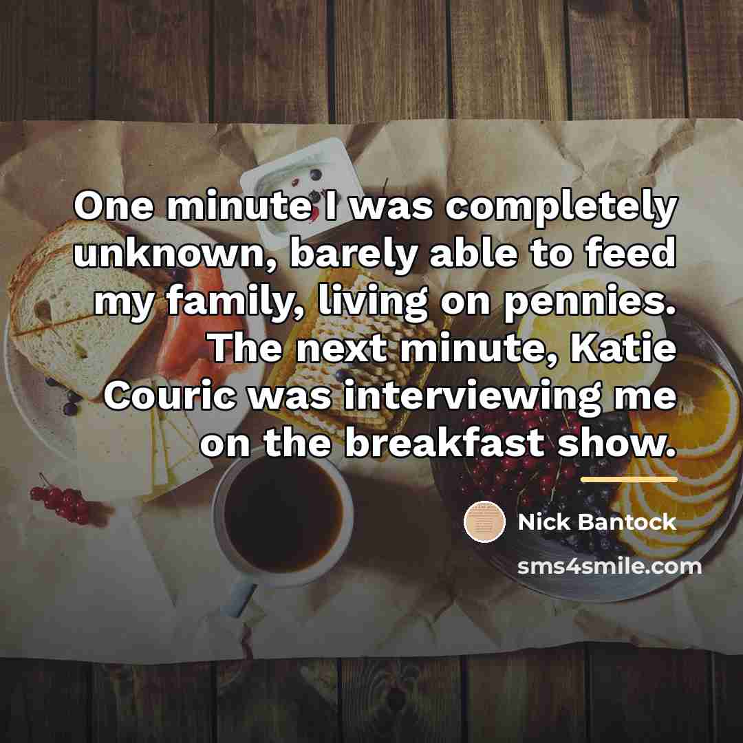 “One minute I was completely unknown, barely able to feed…” quote by Nick Bantock