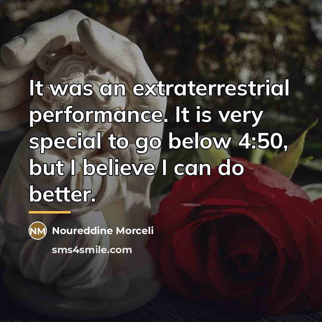 “It was an extraterrestrial performance. It is very special to…” quote by Noureddine Morceli