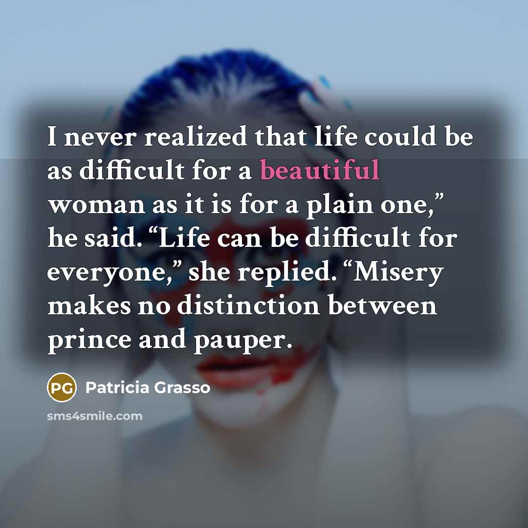 “I never realized that life could be as difficult for…” quote by Patricia Grasso