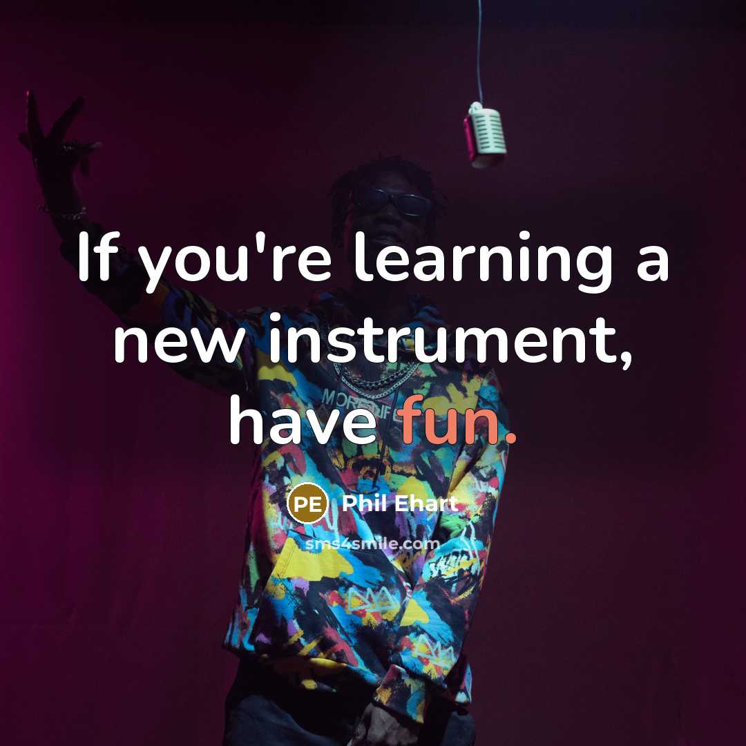 “If you're learning a new instrument, have fun.…” quote by Phil Ehart
