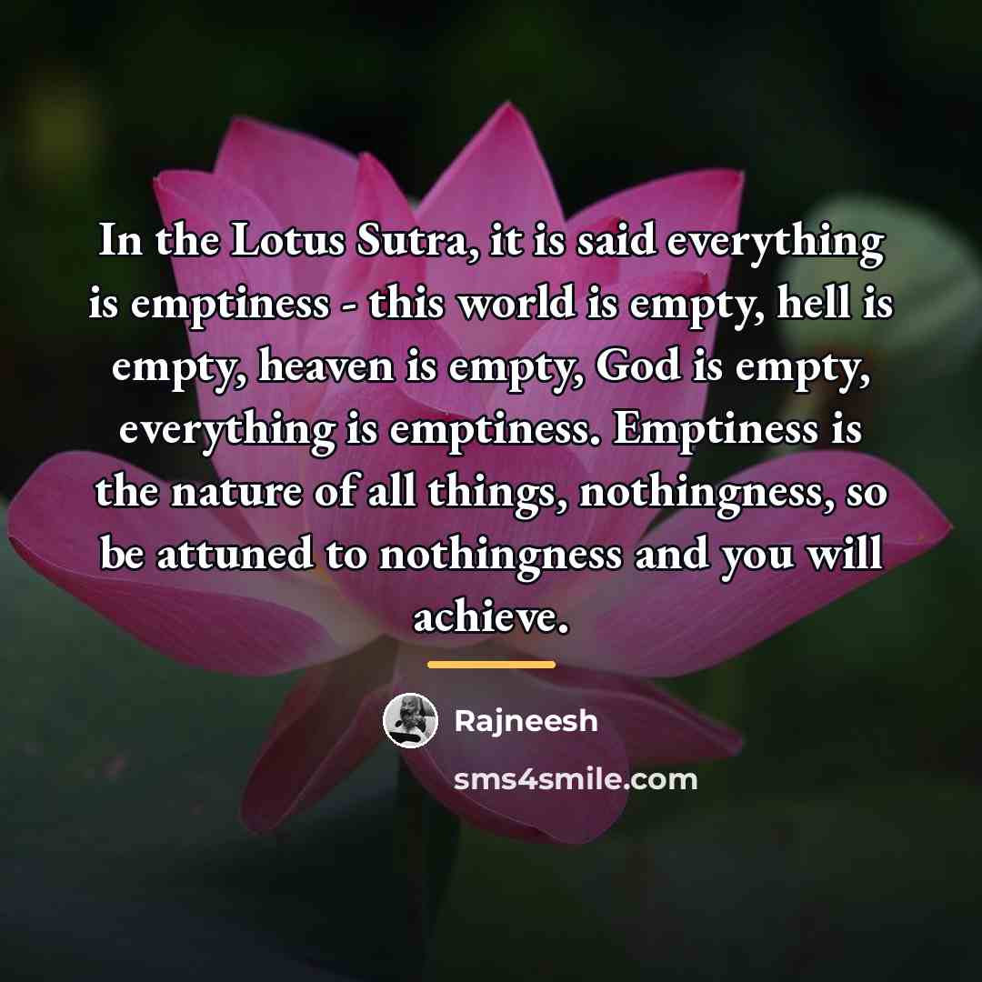 “In the Lotus Sutra, it is said everything is emptiness…” quote by Rajneesh