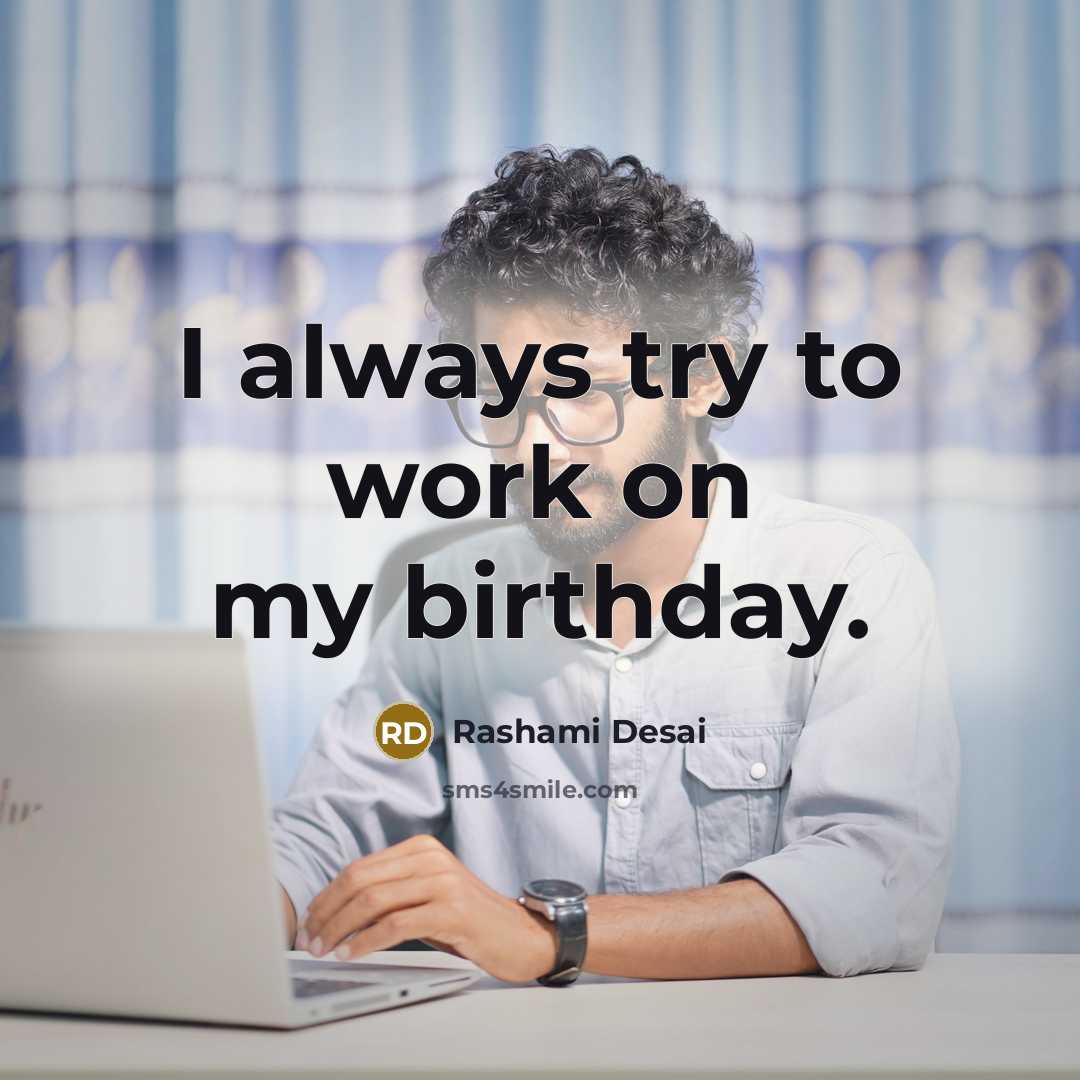 “I always try to work on my birthday.…” quote by Rashami Desai