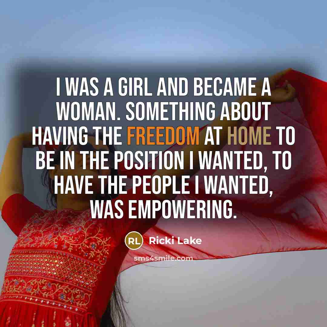 “I was a girl and became a woman. Something about…” quote by Ricki Lake