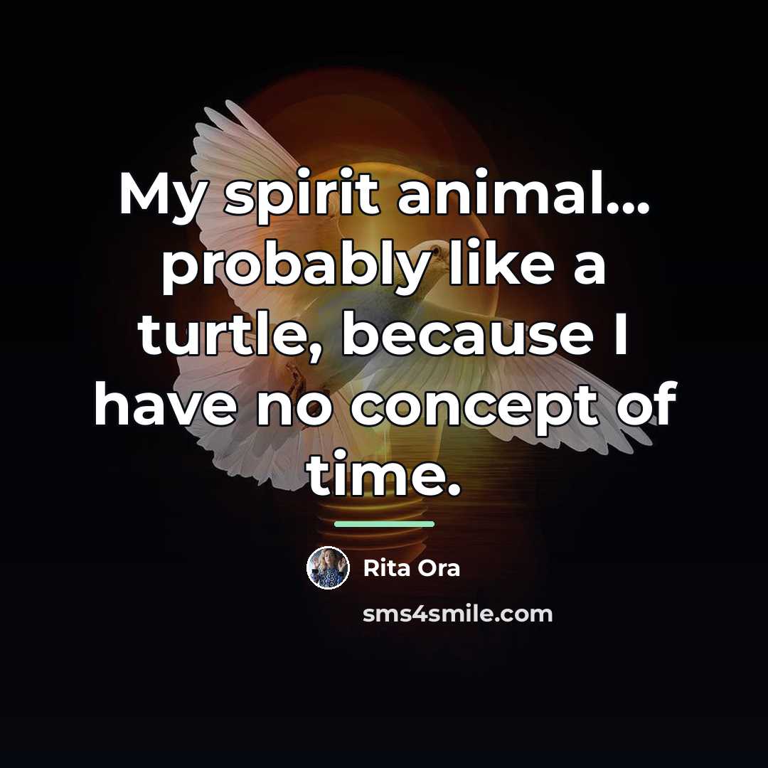 “My spirit animal... probably like a turtle, because I have…” quote by Rita Ora