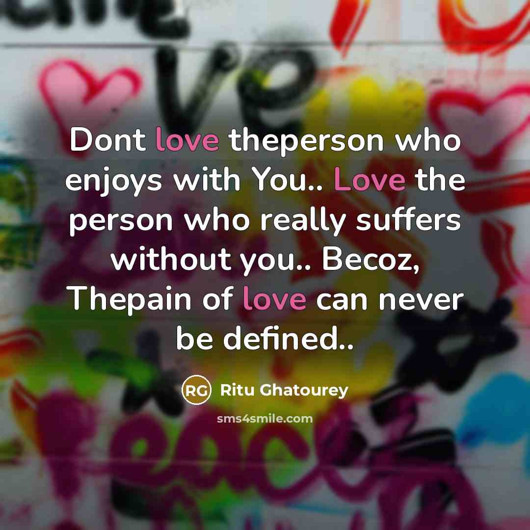 “Dont love theperson who enjoys with You.. Love the person…” quote by Ritu Ghatourey