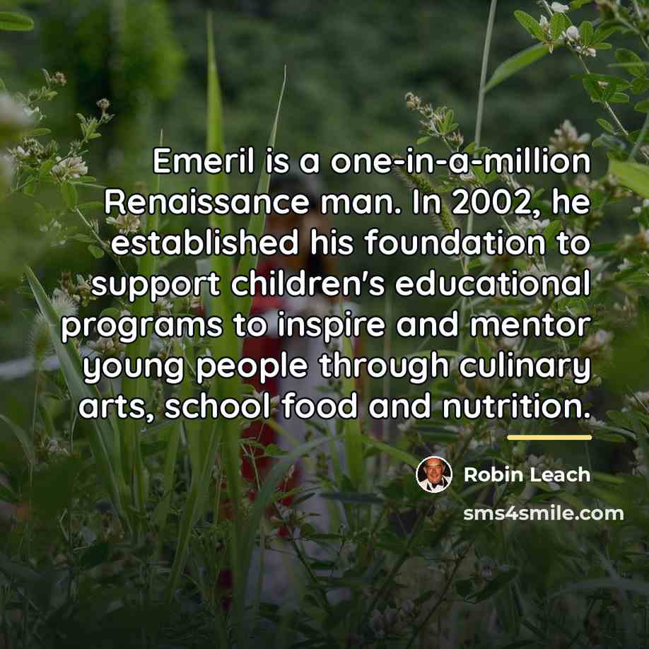 “Emeril is a one-in-a-million Renaissance man. In 2002, he established…” quote by Robin Leach