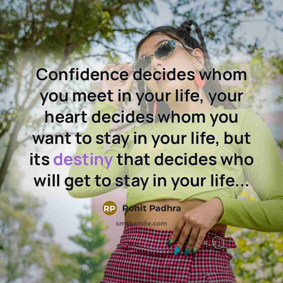 “Confidence decides whom you meet in your life, your heart…” quote by Rohit Padhra