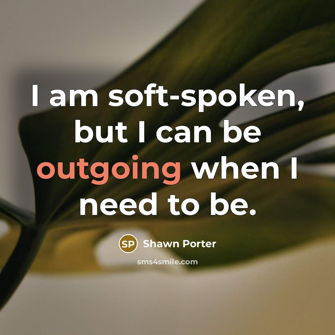 “I am soft-spoken, but I can be outgoing when I…” quote by Shawn Porter