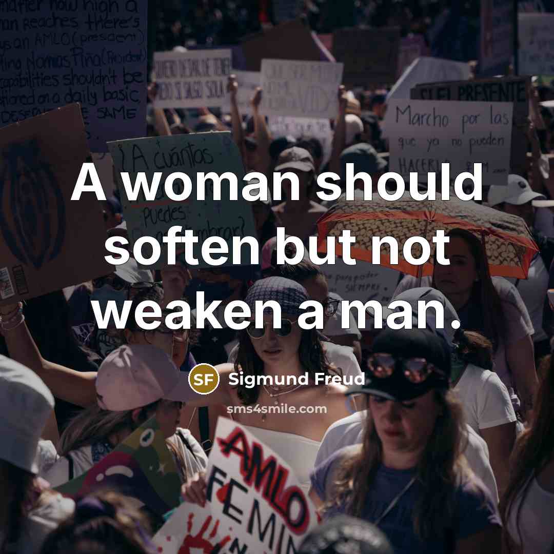 “A woman should soften but not weaken a man.” quote by Sigmund Freud