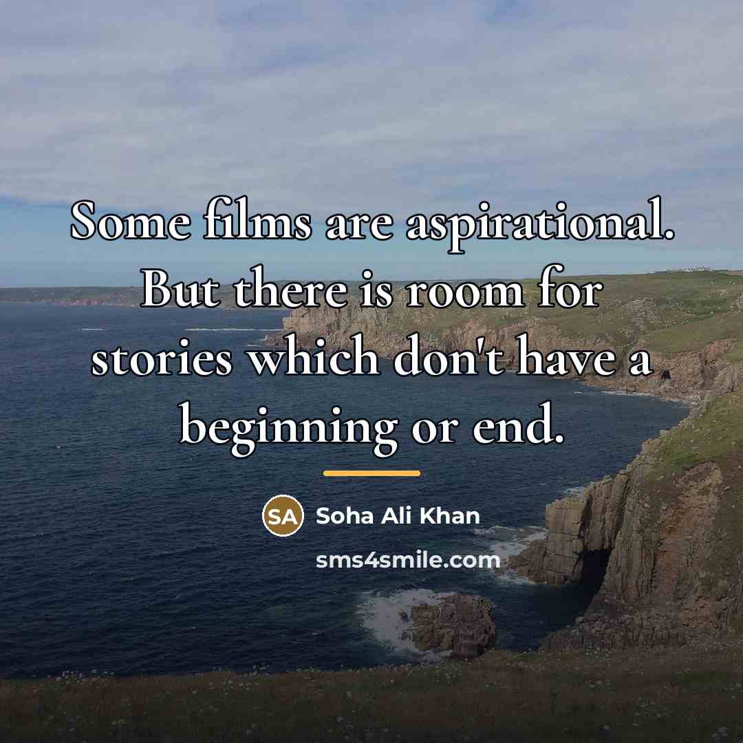 “Some films are aspirational. But there is room for stories…” quote by Soha Ali Khan