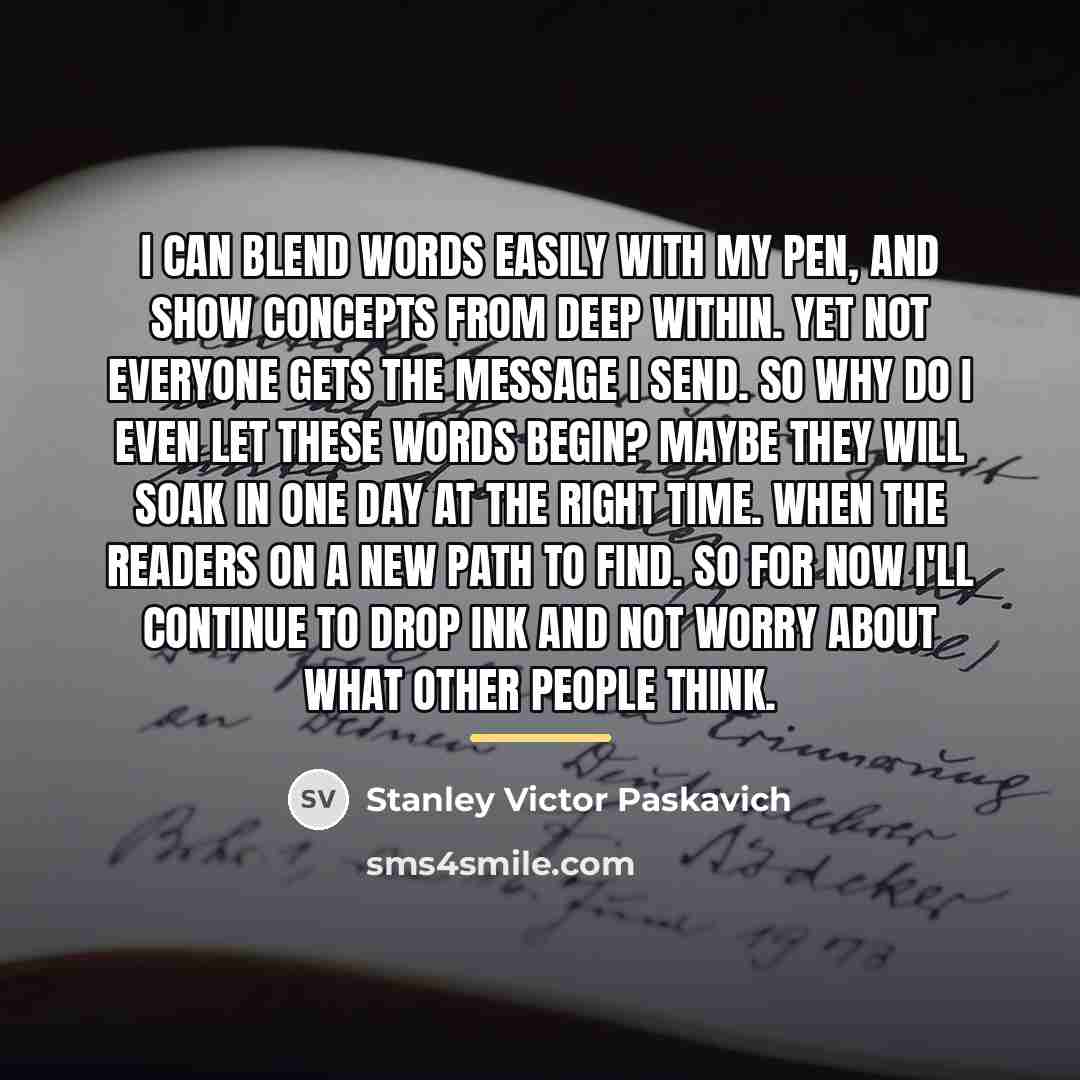 “I can blend words easily with my pen, and show…” quote by Stanley Victor Paskavich