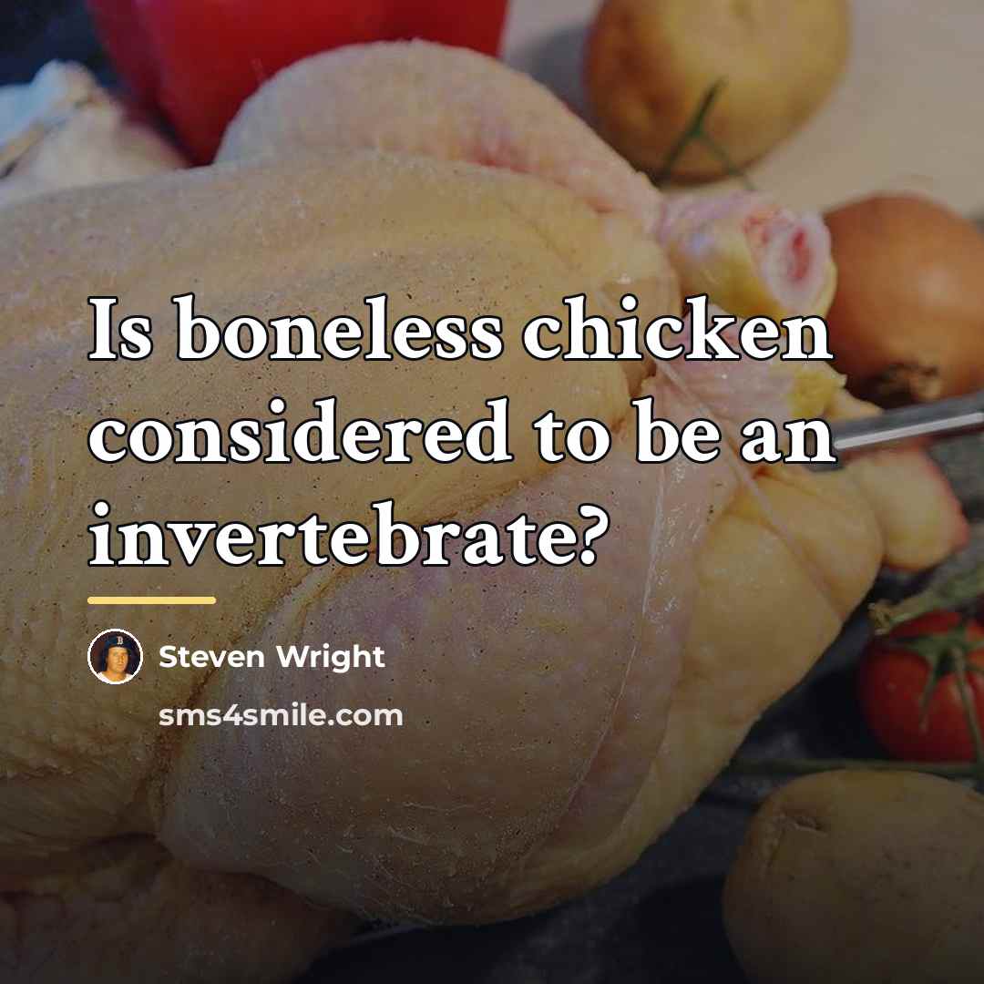 “Is boneless chicken considered to be an invertebrate?…” quote by Steven Wright