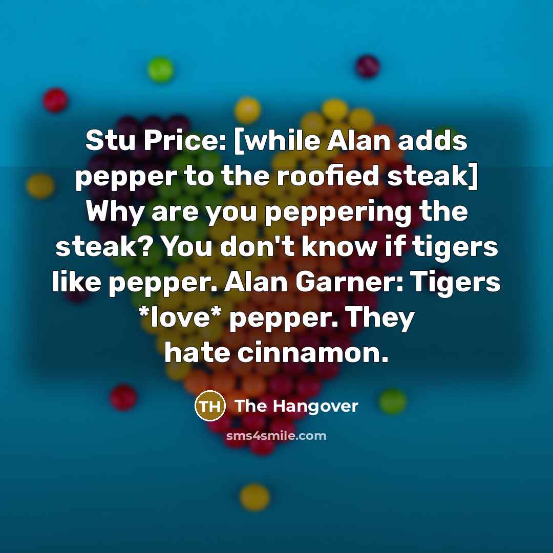 “Stu Price: [while Alan adds pepper to the roofied steak]…” quote by The Hangover