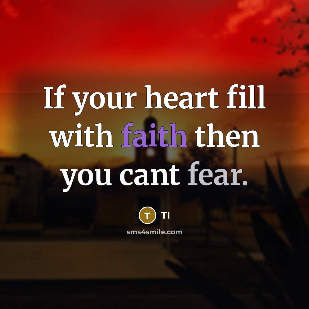 “If your heart fill with faith then you cant fear.…” quote by TI