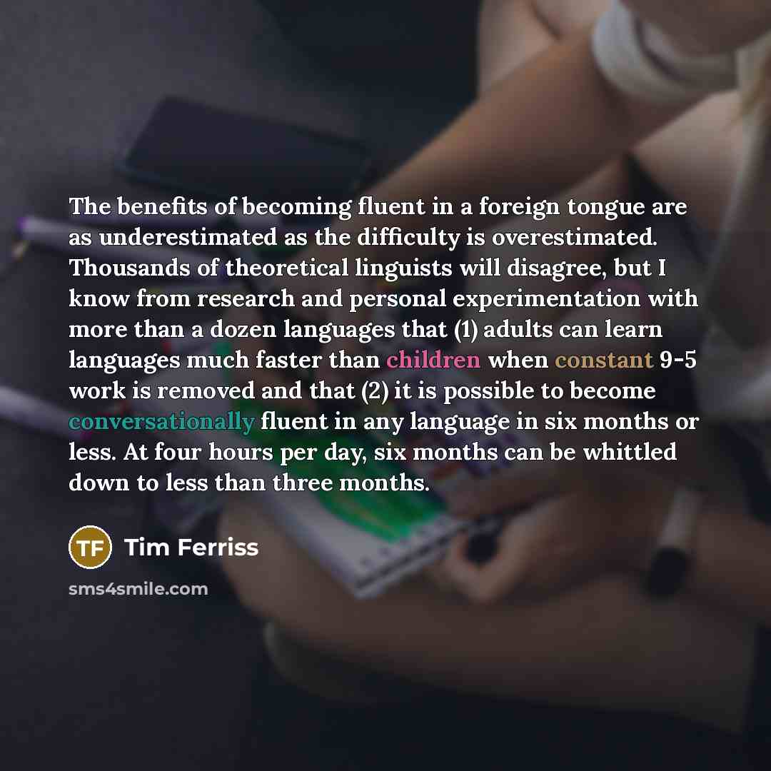 “The benefits of becoming fluent in a foreign tongue are…” quote by Tim Ferriss