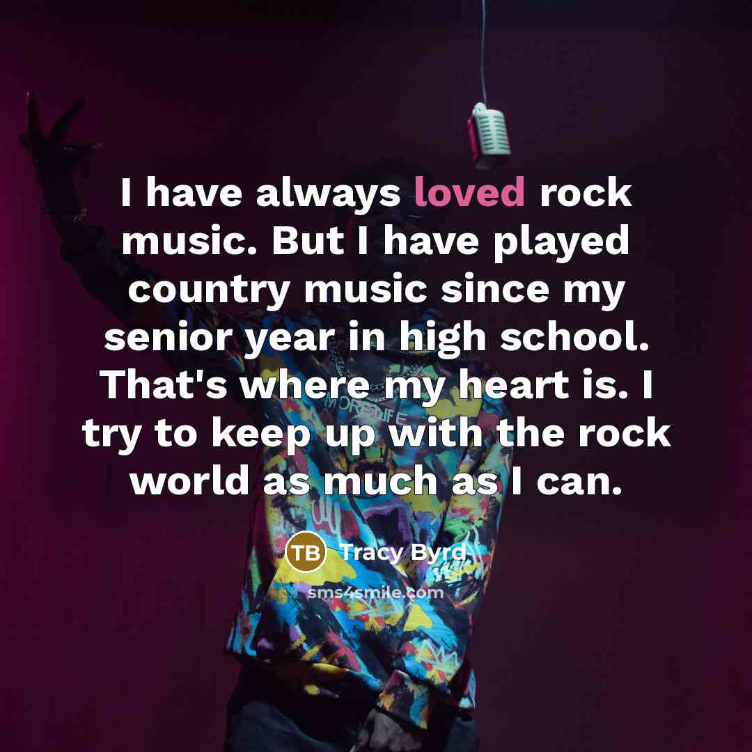 “I have always loved rock music. But I have played…” quote by Tracy Byrd