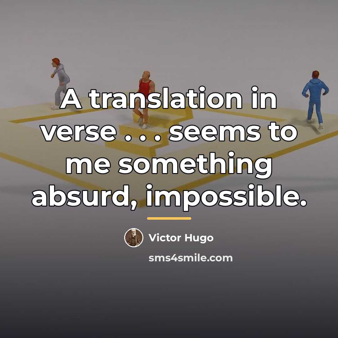 “A translation in verse . . . seems to me…” quote by Victor Hugo