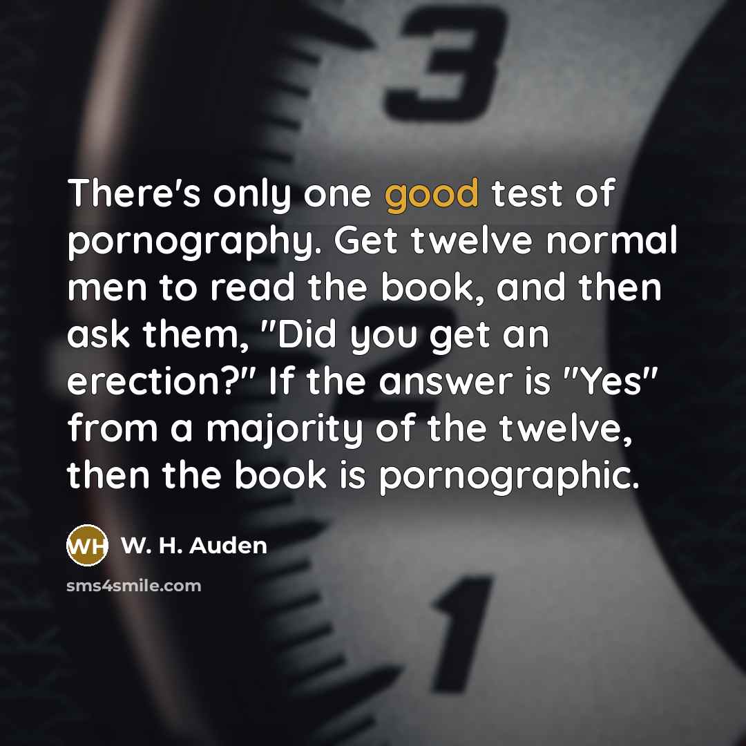“There's only one good test of pornography. Get twelve normal…” quote by W. H. Auden