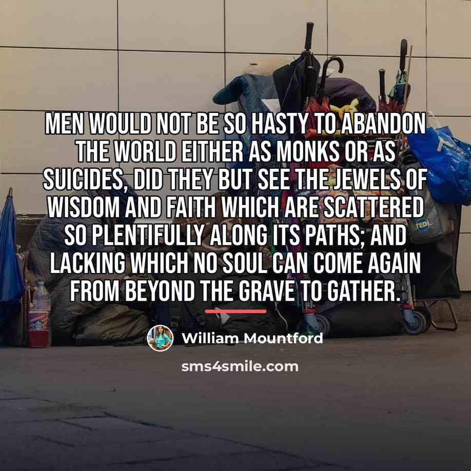 “Men would not be so hasty to abandon the world…” quote by William Mountford