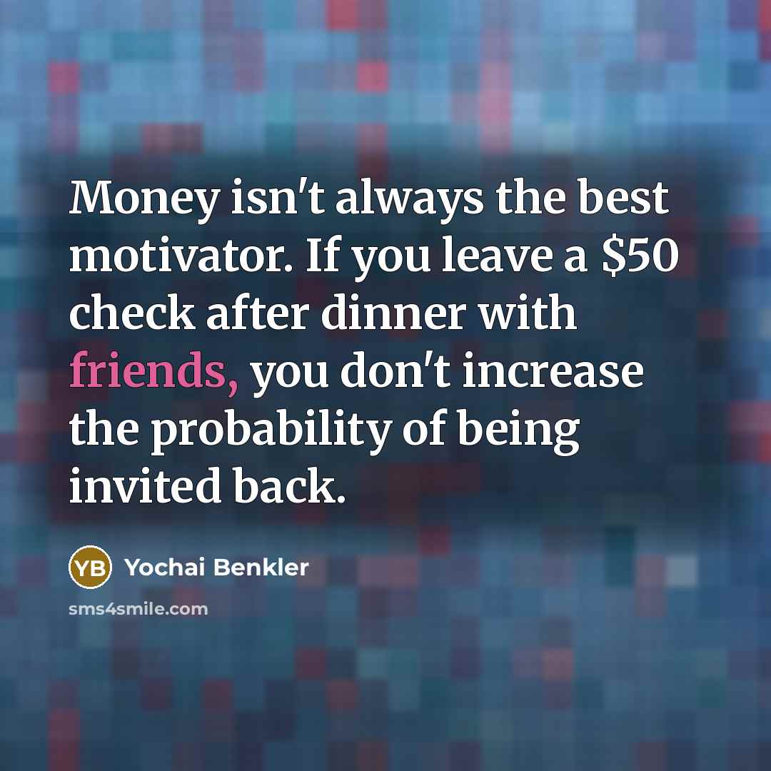 “Money isn't always the best motivator. If you leave a…” quote by Yochai Benkler