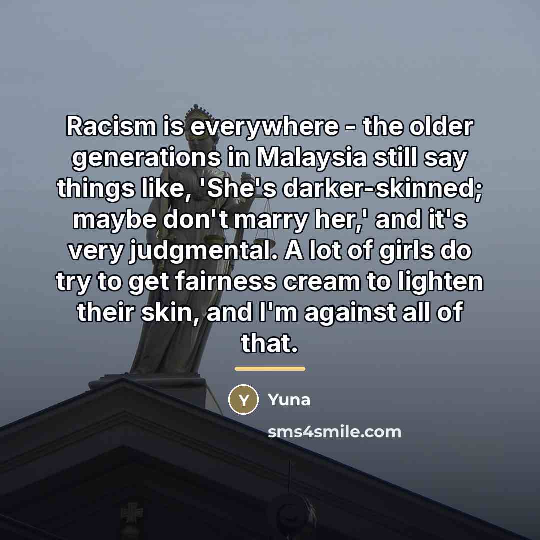 “Racism is everywhere - the older generations in Malaysia still…” quote by Yuna