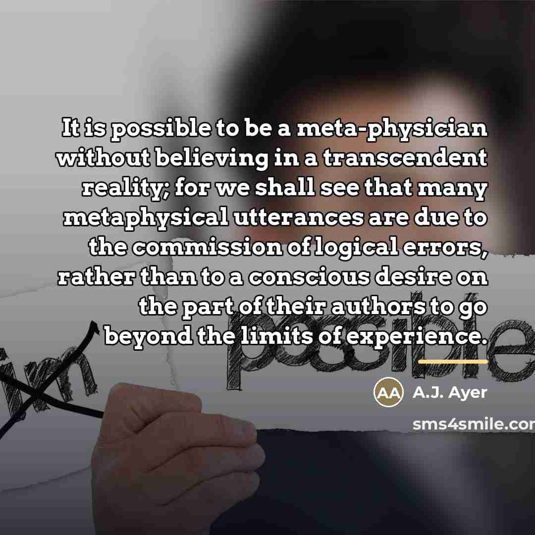 “It is possible to be a meta-physician without believing in…” quote by A.J. Ayer