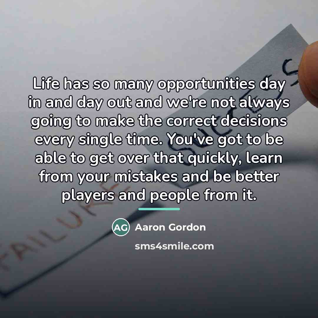 “Life has so many opportunities day in and day out…” quote by Aaron Gordon