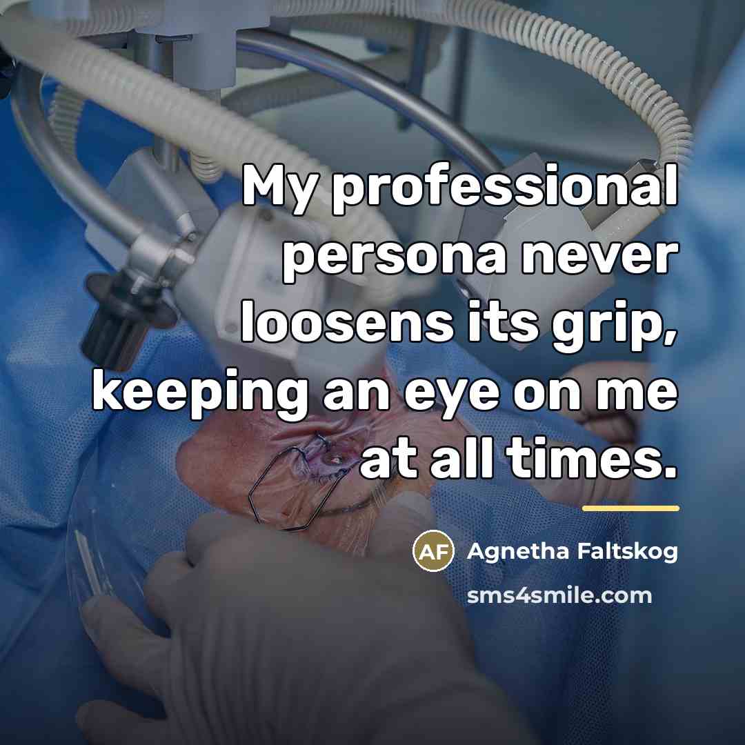 “My professional persona never loosens its grip, keeping an eye…” quote by Agnetha Faltskog