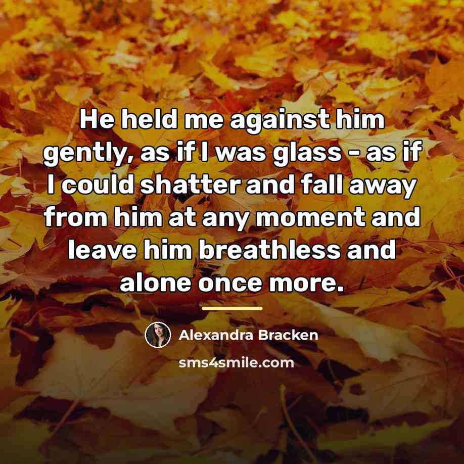 “He held me against him gently, as if I was…” quote by Alexandra Bracken