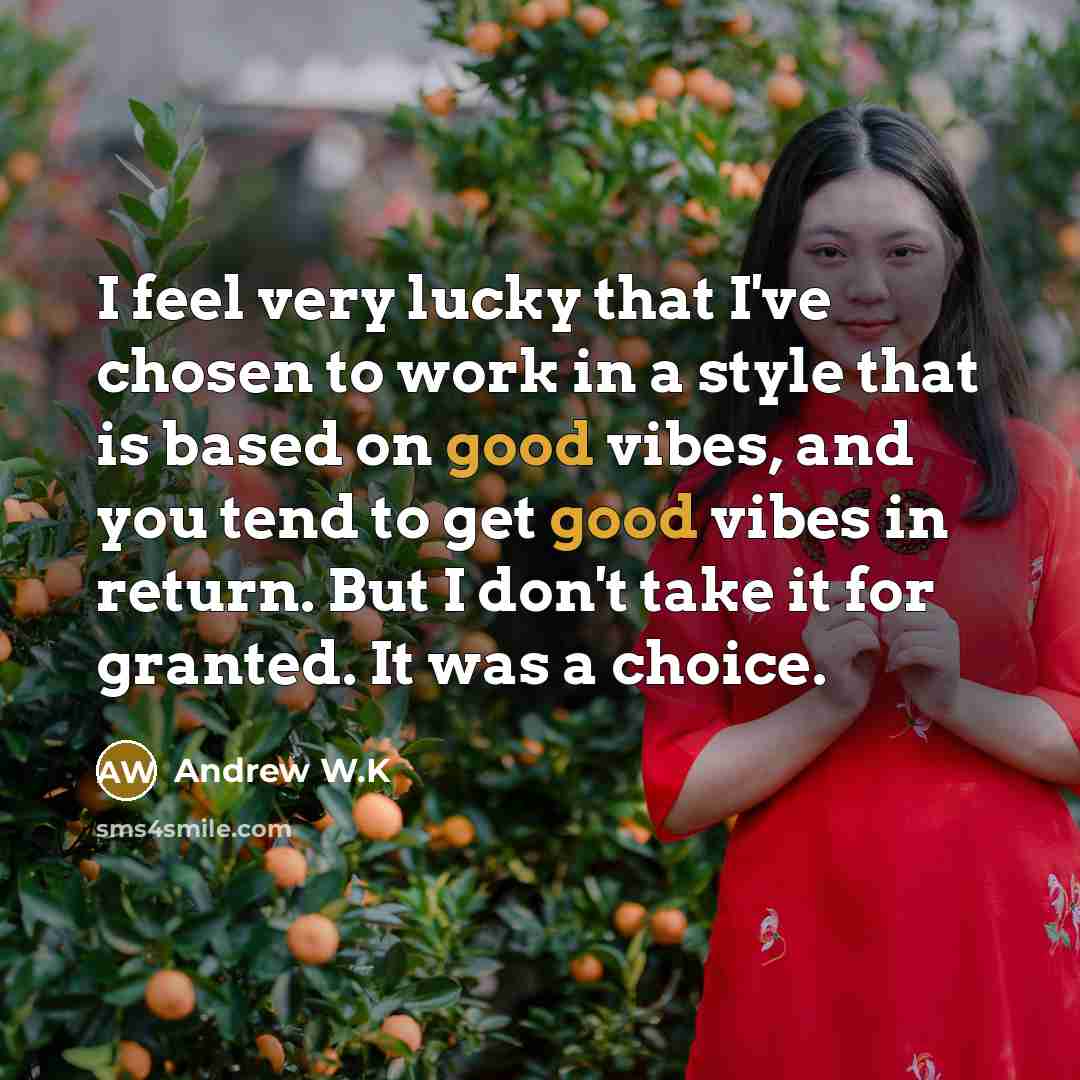 “I feel very lucky that I've chosen to work in…” quote by Andrew W.K