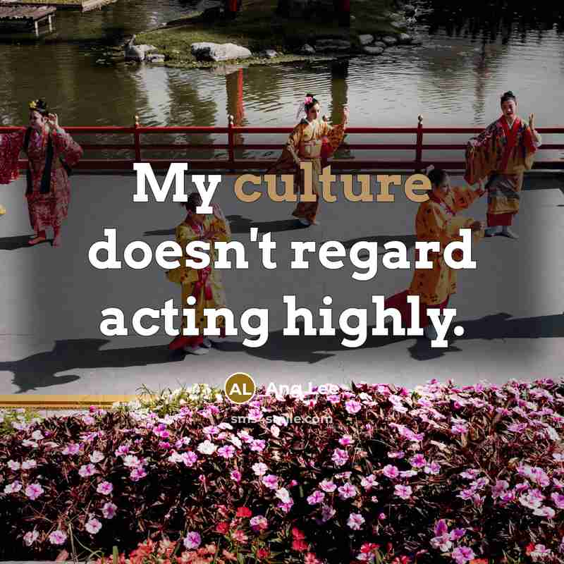 “My culture doesn't regard acting highly.…” quote by Ang Lee
