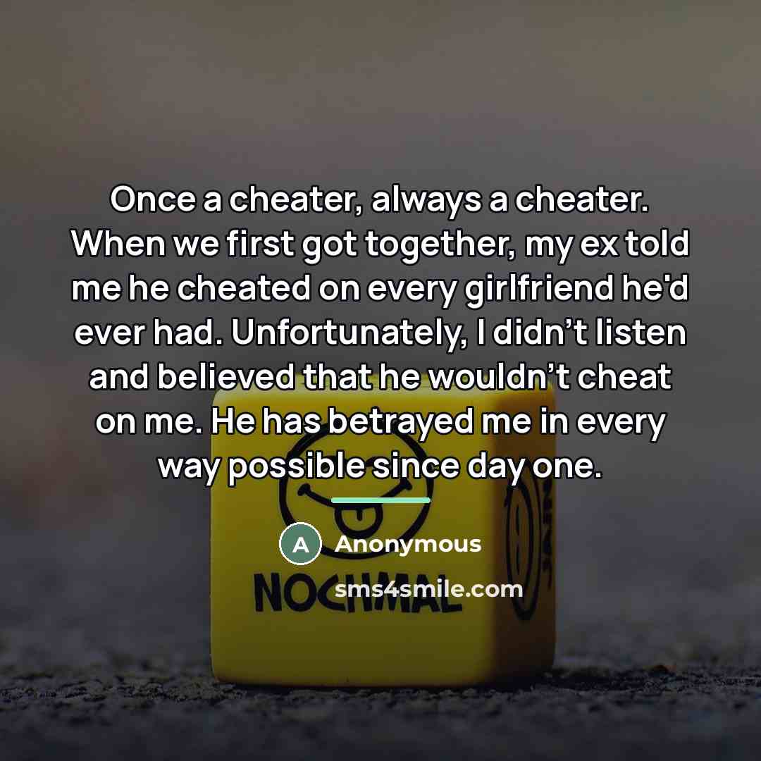 “Once a cheater, always a cheater. When we first got…” quote by Anonymous