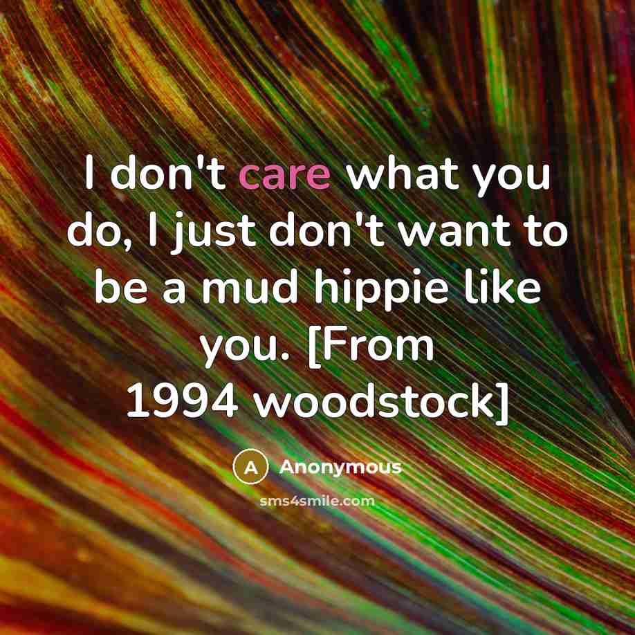 “I don't care what you do, I just don't want…” quote by Anonymous
