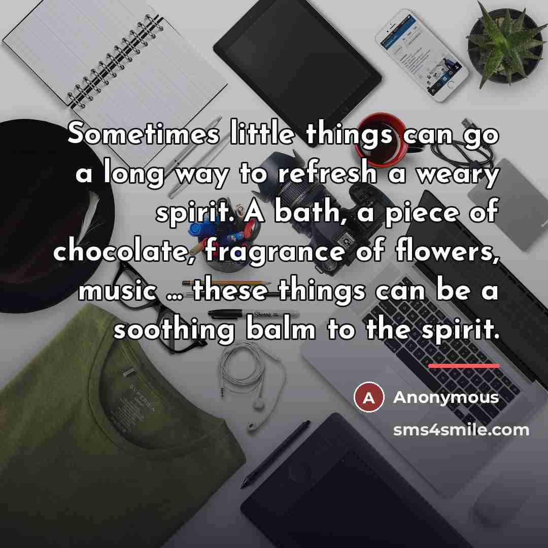 “Sometimes little things can go a long way to refresh…” quote by Anonymous