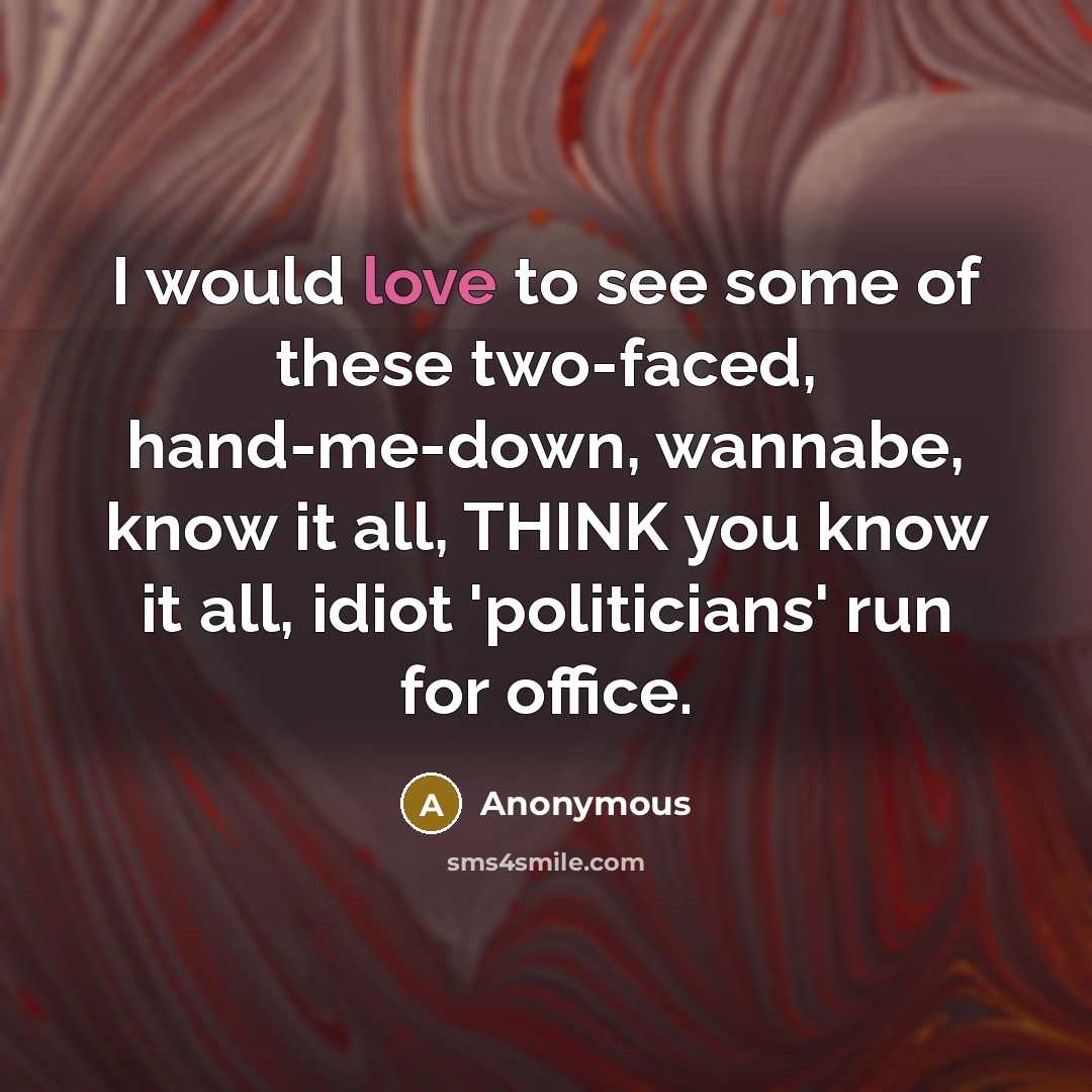 “I would love to see some of these two-faced, hand-me-down,…” quote by Anonymous