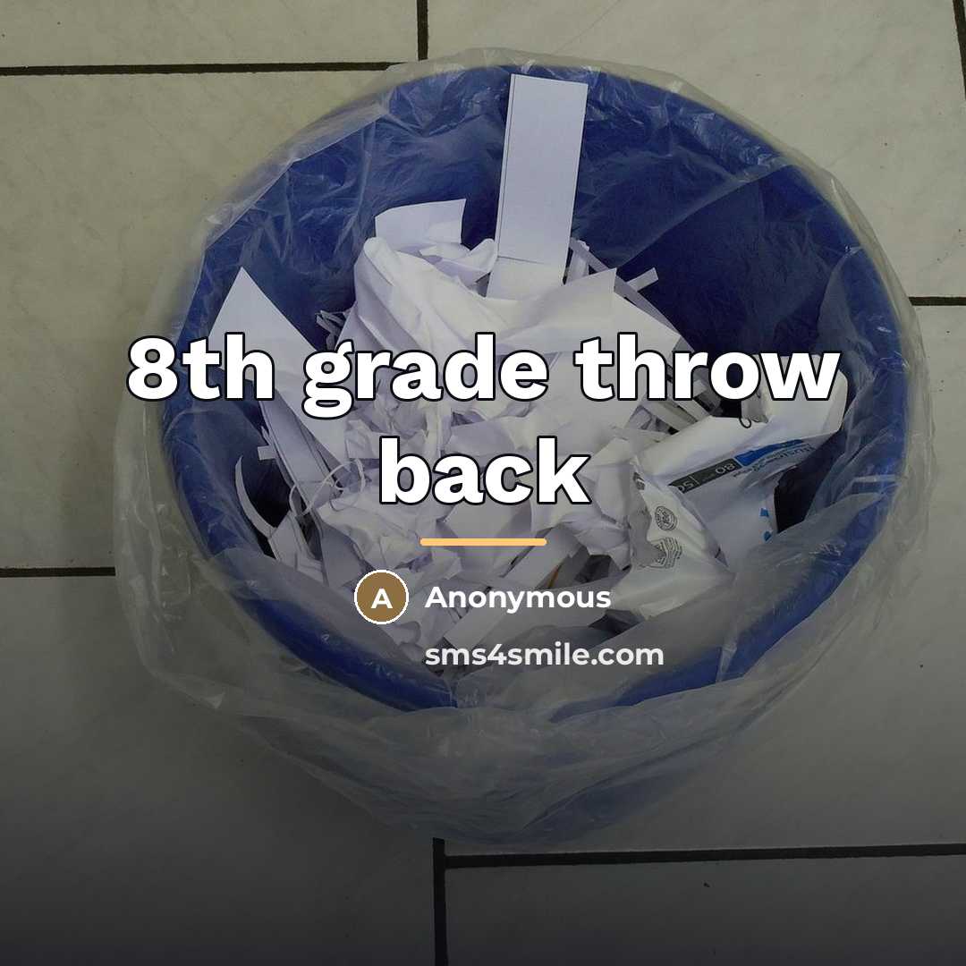 “8th grade throw back…” quote by Anonymous
